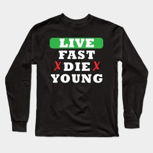 Live Fast Die Young Awesome Long Sleeve T-Shirt